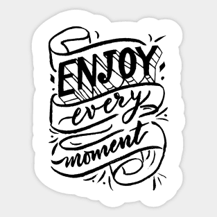 Enjoy every moment. Sticker